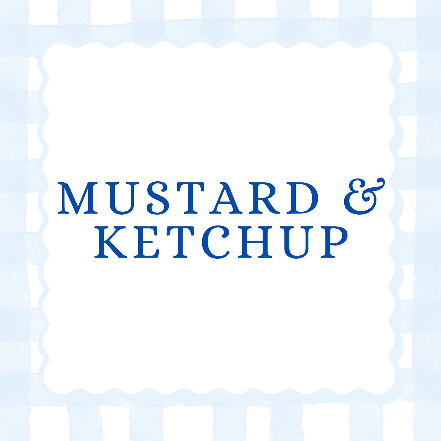 Mustard & Ketchup